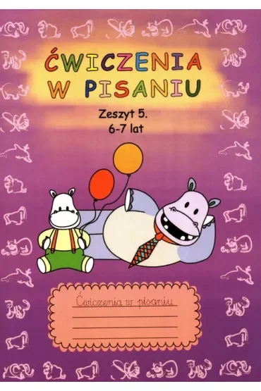Ćwiczenia w pisaniu. Zeszyt 5. 6-7 lat