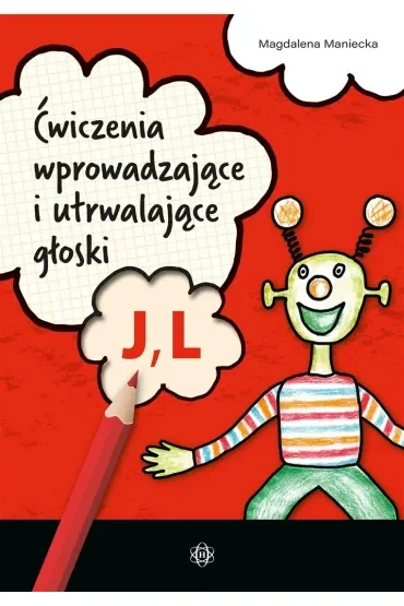 Ćwiczenia wprowadzające i utrwalające głoski J L