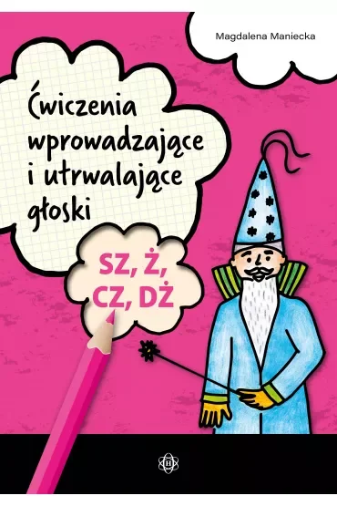Ćwiczenia wprowadzające i utrwalające głoski sz, ż, cz, dż