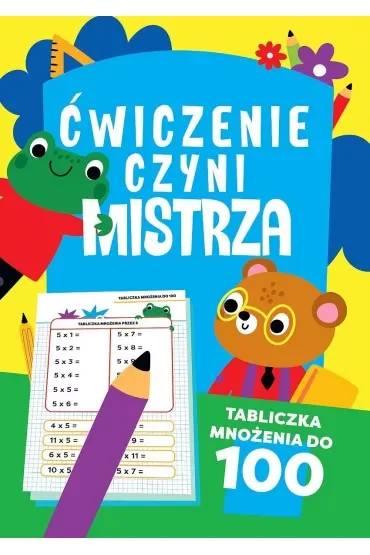 Ćwiczenie czyni mistrza. Tabliczka mnożenia do 100