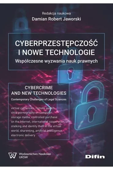Cyberprzestępczość i nowe technologie. Współczesne wyzwania nauk prawnych