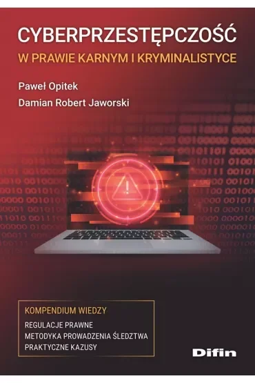 Cyberprzestępczość w prawie karnym i kryminalistyce. Kompendium wiedzy