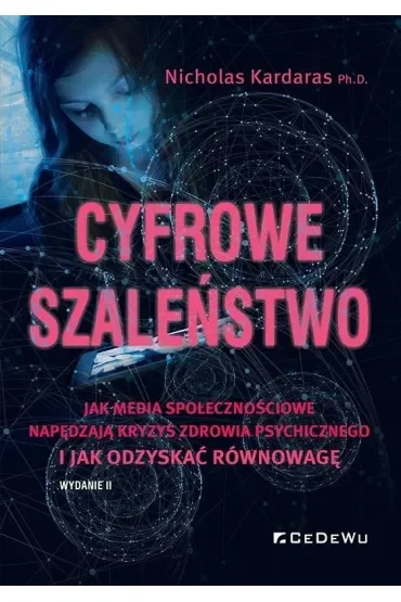 Cyfrowe szaleństwo. Jak media społecznościowe napędzają kryzys zdrowia psychicznego i jak odzyskać równowagę