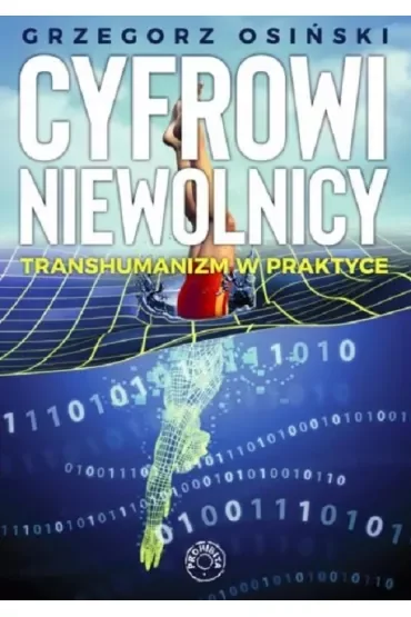Cyfrowi niewolnicy. Transhumanizm w praktyce