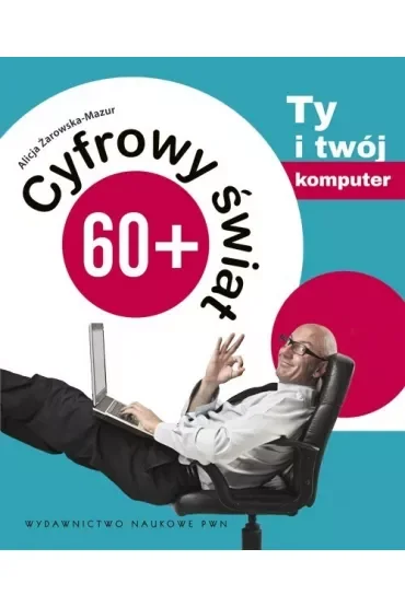 Cyfrowy świat 60+ Ty i twój komputer