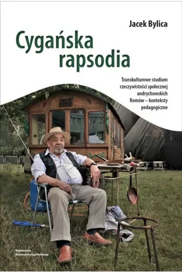 Cygańska rapsodia. Transkulturowe studium rzeczywistości społecznej andrychowskich Romów – konteksty pedagogiczne