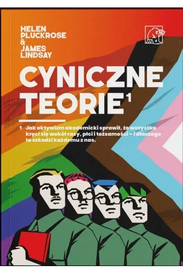 Cyniczne Teorie. Książka autorów prowokacji Grievance Studies! Jak „cancel culture” i fałszywe narracje zdominowały media i świat nauki