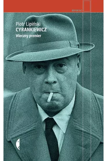 Cyrankiewicz. Wieczny premier