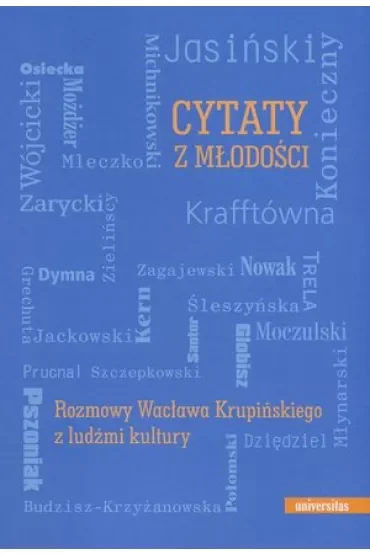 Cytaty z młodości. Rozmowy Wacława Krupińskiego z ludźmi kultury