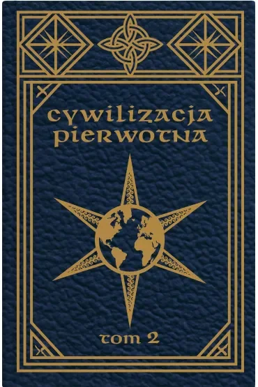 Cywilizacja pierwotna Tom 2 Badania rozwoju mitologii, filozofii, wiary, mowy, sztuki i zwyczajów