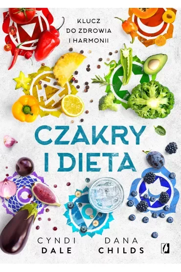 Czakry i dieta. Klucz do zdrowia i harmonii