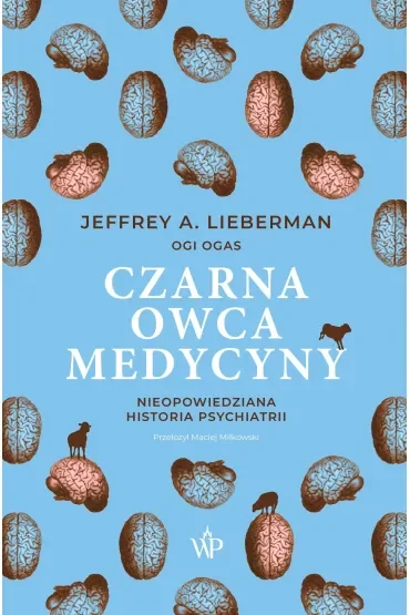 Czarna owca medycyny. Nieopowiedziana historia psychiatrii