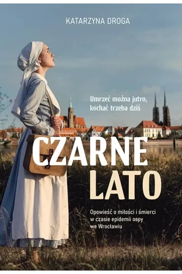 Czarne lato. Opowieść o miłości i śmierci w czasie epidemii ospy we Wrocławiu