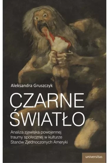 Czarne światło. Analiza zjawiska powojennej traumy społecznej w kulturze Stanów Zjednoczonych Ameryki