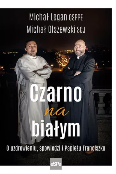 Czarno na białym. O uzdrowieniu, spowiedzi i papieżu Franciszku
