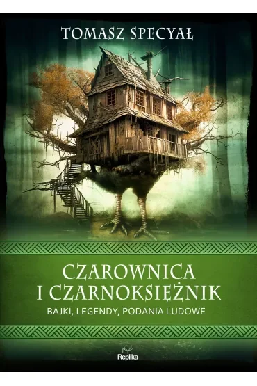 Czarownica i czarnoksiężnik. Bajki, legendy, podania ludowe. Wierzenia i zwyczaje