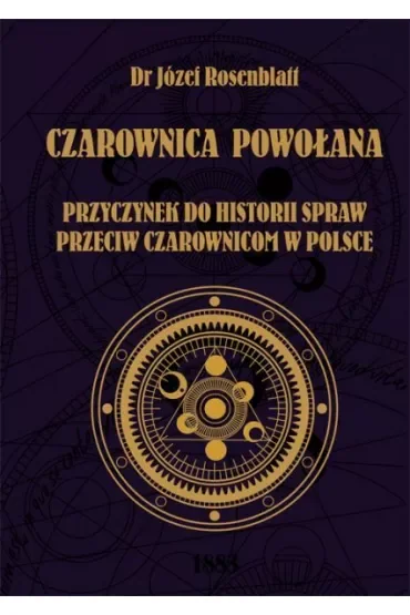 Czarownica powołana. Przyczynek do historii spraw przeciw czarownicom w Polsce
