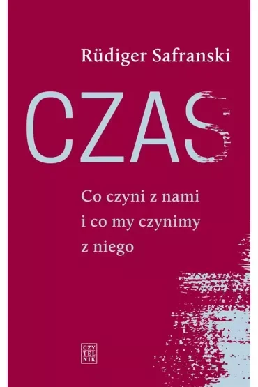 Czas Co czyni z nami i co mi czynimy z niego