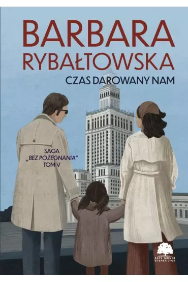 Czas darowany nam. Saga Bez pożegnania. Tom 5