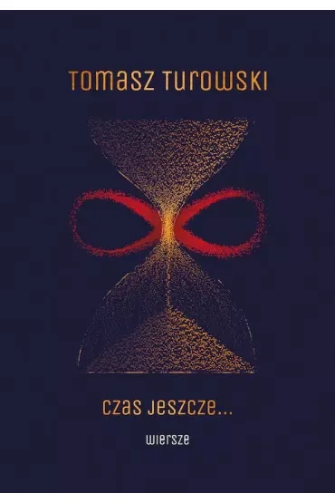 Czas jeszcze… Wiersze