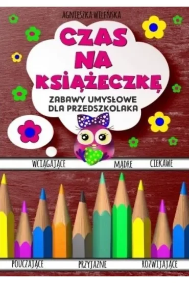 Czas na książeczkę. Zabawy umysłowe dla przedszkolaka
