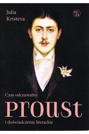Czas odczuwalny Proust i doświadczenie literackie