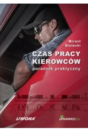 Czas pracy kierowców. Poradnik praktyczny