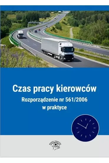 Czas pracy kierowców Rozporządzenie nr 561/2006 w praktyce