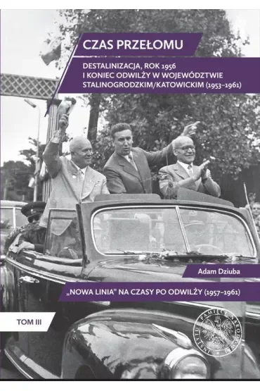 Czas przełomu. Destalinizacja, rok 1956 i koniec odwilży w województwie stalinogrodzkim/katowickim (1953–1961)