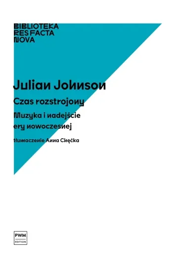 Czas rozstrojony Muzyka i nadejście ery nowoczesnej Biblioteka Res Facta Nova