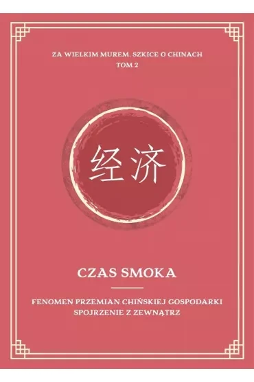 Czas smoka. Fenomen przemian chińskiej..