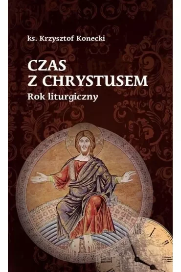 Czas z Chrystusem. Rok liturgiczny