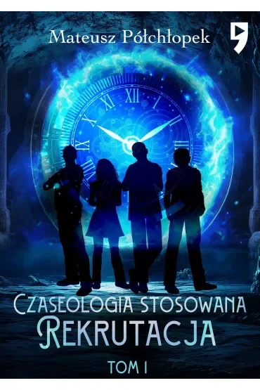 Czaseologia stosowana. Rekrutacja. Tom 1