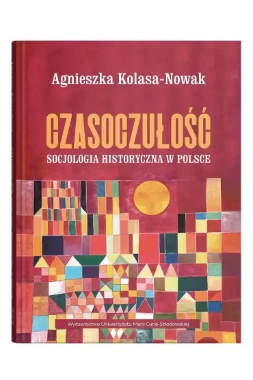 Czasoczułość. Socjologia historyczna w Polsce