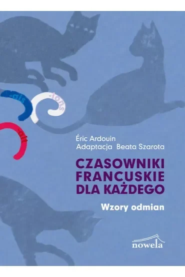 Czasowniki francuskie dla każdego Wzory odmian
