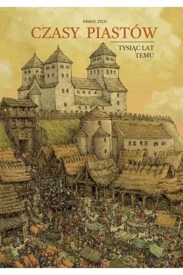 Czasy Piastów. Tysiąc lat temu