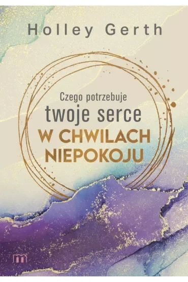 Czego potrzebuje twoje serce w chwilach niepokoju