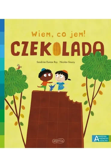 Czekolada. Akademia Mądrego Dziecka. Wiem, co jem!