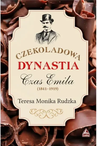 Czas Emila (1841-1919). Cykl Czekoladowa dynastia. Tom 2