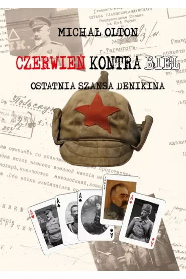 Czerwień kontra Biel. Ostatnia szansa Denikina (dodruk 2021)