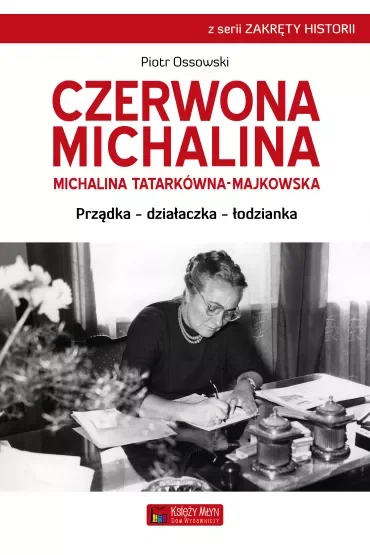 Czerwona Michalina. Michalina Tatarkówna-Majkowska. Prządka - działaczka - łodzianka