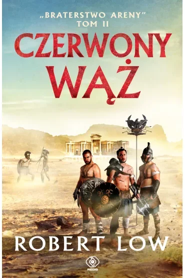 Czerwony Wąż. Braterstwo Areny. Tom 2
