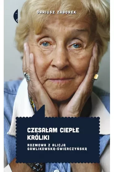 Czesałam ciepłe króliki. Rozmowa z Alicją Gawlikowską-Świerczyńską