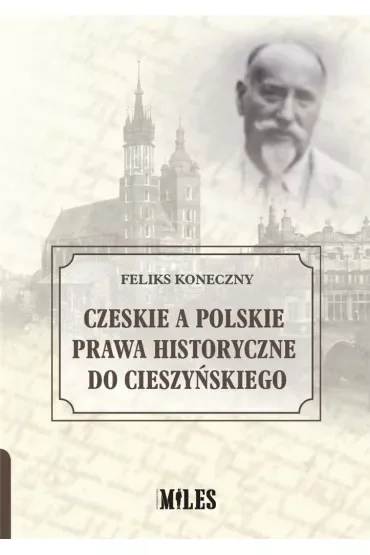 Czeskie a polskie prawa historyczne do Cieszyńskiego