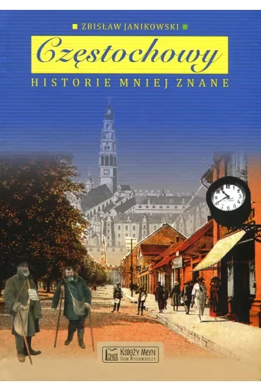 Częstochowy historie mniej znane