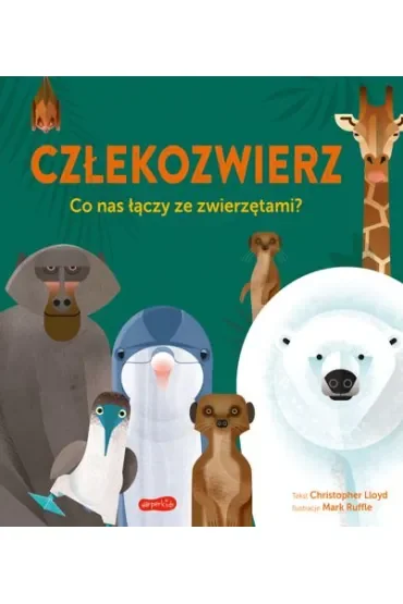 Człekozwierz. Co nas łączy ze zwierzętami?