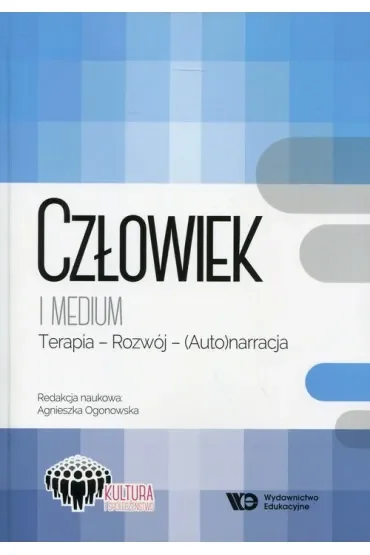Człowiek i medium Terapia - rozwój - (auto)narracja