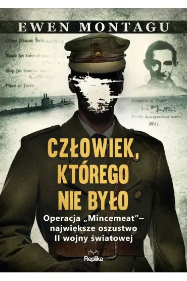 Człowiek, którego nie było. Operacja `Mincemeat` – największe oszustwo II wojny światowej