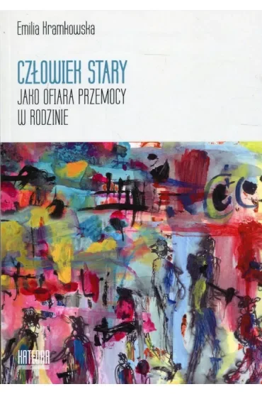 Człowiek stary jako ofiara przemocy w rodzinie