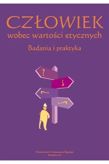 Człowiek wobec wartości etycznych. Badania i praktyka